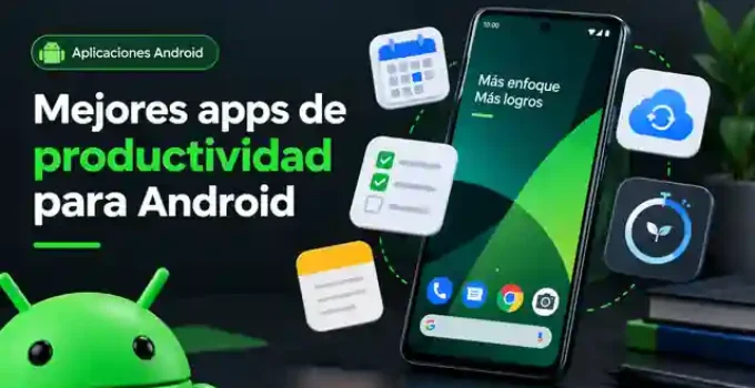 Mejores apps de productividad para Android: guía práctica